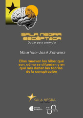 Ellos mueven los hilos: qué son, cómo se difunden y en qué nos dañan las teorías de la conspiración [Sala Negra Escéptica]